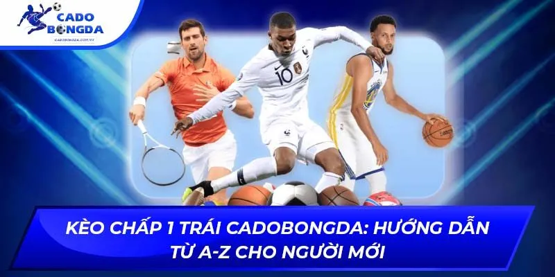 kèo chấp 1 trái